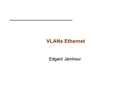 VLANs Ethernet Edgard Jamhour