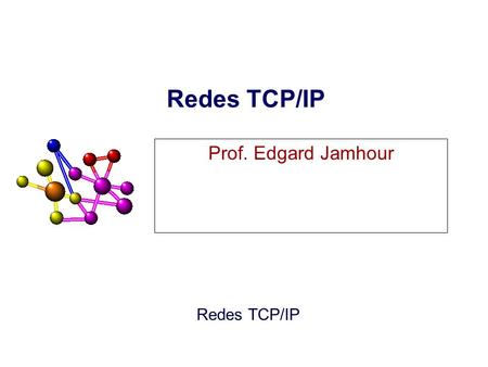 Redes TCP/IP Prof. Edgard Jamhour.