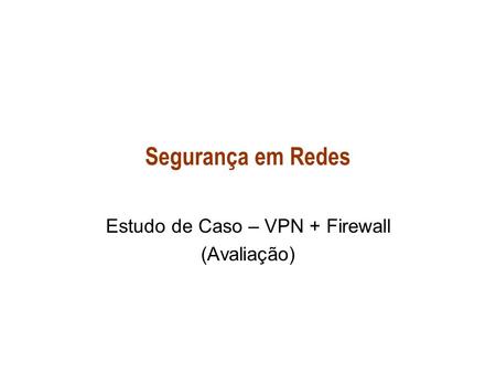 Estudo de Caso – VPN + Firewall (Avaliação)