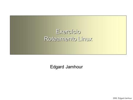 Exercício Roteamento Linux