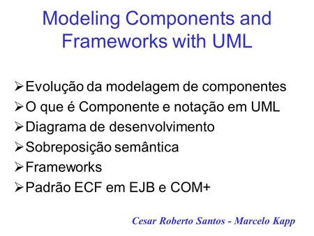 Modeling Components and Frameworks with UML