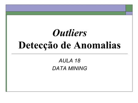 Outliers Detecção de Anomalias