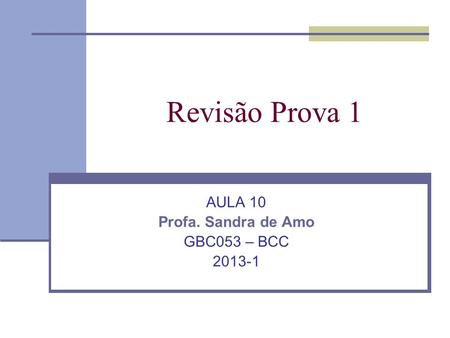 AULA 10 Profa. Sandra de Amo GBC053 – BCC