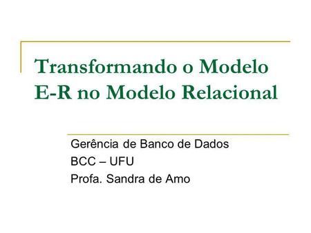 Transformando o Modelo E-R no Modelo Relacional