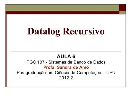 Datalog Recursivo AULA 6 PGC Sistemas de Banco de Dados