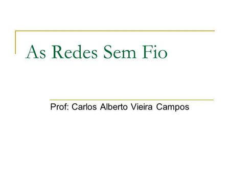 Prof: Carlos Alberto Vieira Campos