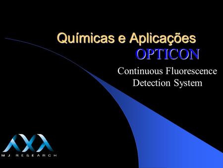 OPTICON Continuous Fluorescence Detection System