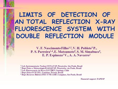 LIMITS OF DETECTION OF AN TOTAL REFLECTION X-RAY FLUORESCENCE SYSTEM WITH DOUBLE REFLECTION MODULE V. F. Nascimento Filho 1,2, V. H. Poblete 3 P., P. S.