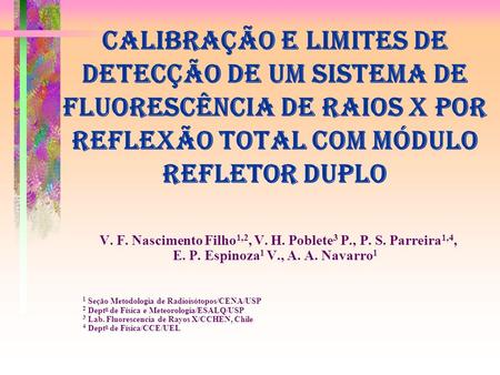 Calibração e Limites de Detecção de um Sistema de Fluorescência de Raios X por Reflexão Total com Módulo Refletor Duplo V. F. Nascimento Filho 1,2, V.