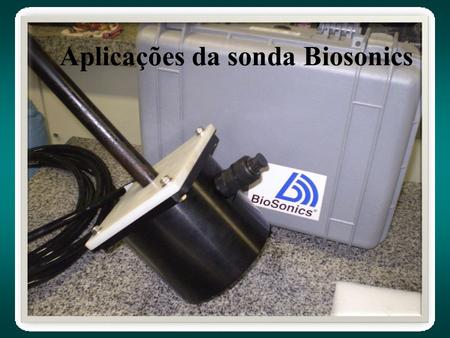 Aplicações da sonda Biosonics