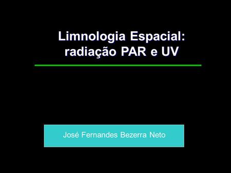 Limnologia Espacial: radiação PAR e UV