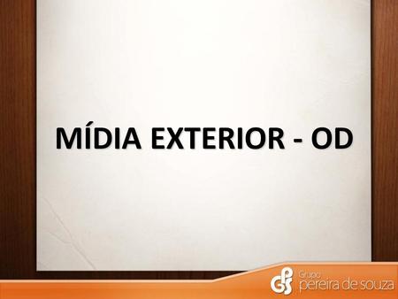 MÍDIA EXTERIOR - OD.