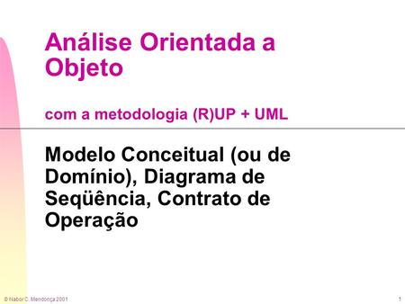 Análise Orientada a Objeto com a metodologia (R)UP + UML