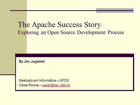 The Apache Success Story Exploring an Open Source Development Process