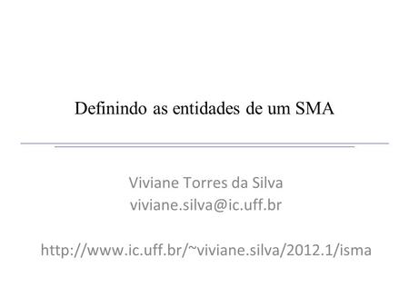 Definindo as entidades de um SMA Viviane Torres da Silva