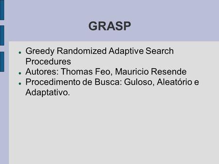 GRASP Greedy Randomized Adaptive Search Procedures