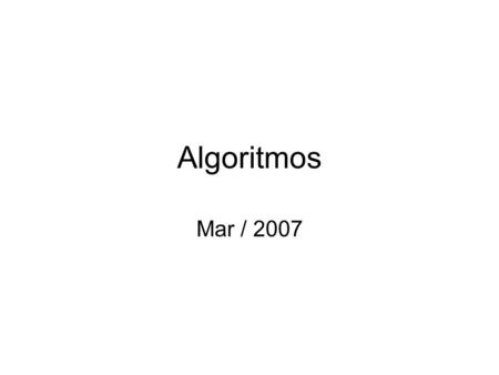 Algoritmos Mar / 2007.
