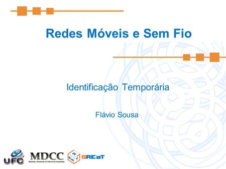 Redes Móveis e Sem Fio Identificação Temporária Flávio Sousa.