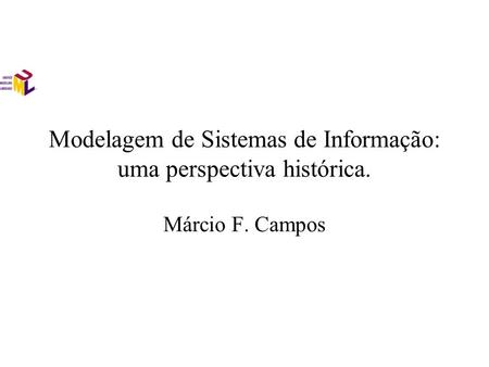 Modelagem de Sistemas de Informação: uma perspectiva histórica.