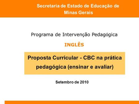 Proposta Curricular - CBC na prática pedagógica (ensinar e avaliar)
