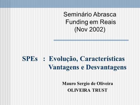 Seminário Abrasca Funding em Reais (Nov 2002)