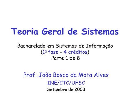 Prof. João Bosco da Mota Alves INE/CTC/UFSC Setembro de 2003