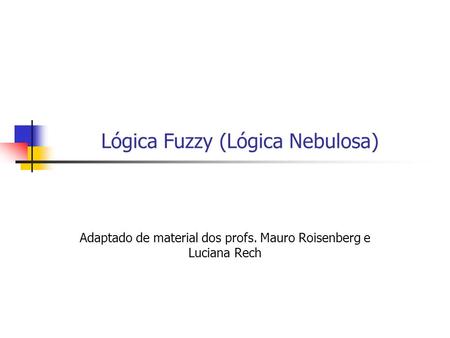 Lógica Fuzzy (Lógica Nebulosa)