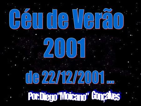 Céu de Verão 2001 de 22/12/2001 ... Gonçalves Por: Diego Moicano