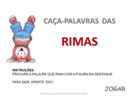 RIMAS CAÇA-PALAVRAS DAS JOGAR INSTRUÇÕES: