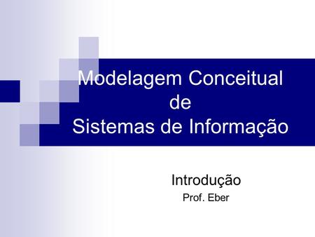 Modelagem Conceitual de Sistemas de Informação