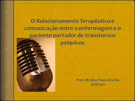 Prof. Ms Ana Paula Orichio UCB 2012