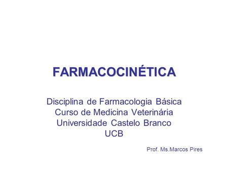 FARMACOCINÉTICA Disciplina de Farmacologia Básica