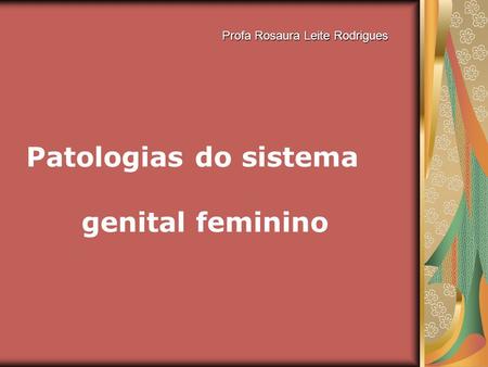 Patologias do sistema genital feminino