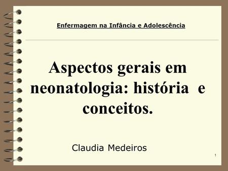 Aspectos gerais em neonatologia: história e conceitos.