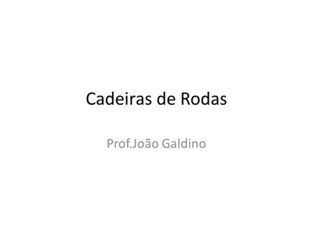 Cadeiras de Rodas Prof.João Galdino.
