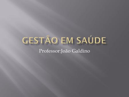 Professor:João Galdino