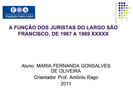 A FUNÇÃO DOS JURISTAS DO LARGO SÃO FRANCISCO, DE 1967 A 1969 XXXXX