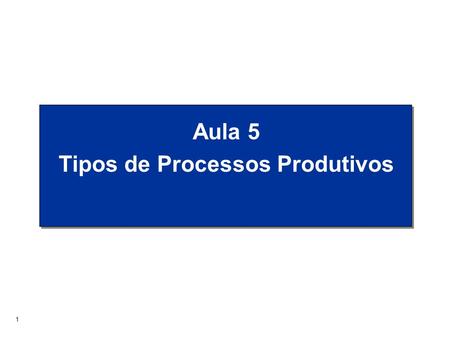 Tipos de Processos Produtivos