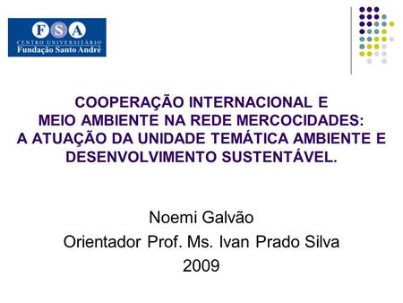 Noemi Galvão Orientador Prof. Ms. Ivan Prado Silva 2009