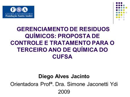 Diego Alves Jacinto Orientadora Profª. Dra. Simone Jaconetti Ydi 2009