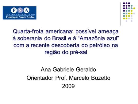 Ana Gabriele Geraldo Orientador Prof. Marcelo Buzetto 2009