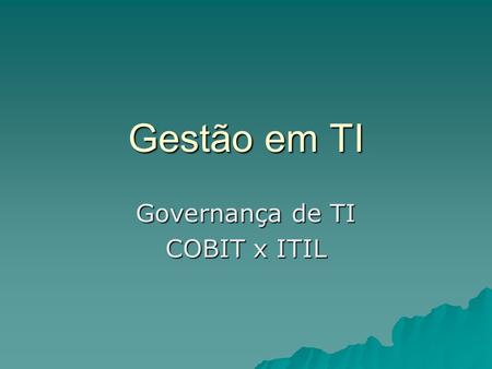 Governança de TI COBIT x ITIL