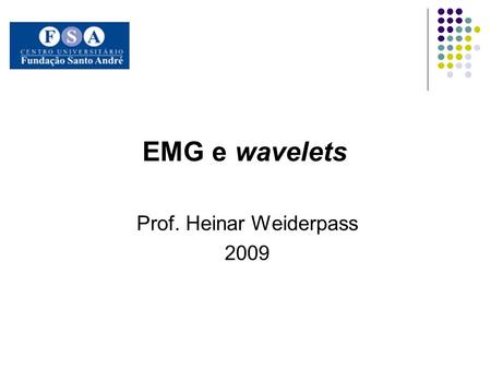 EMG e wavelets Prof. Heinar Weiderpass 2009. Diabetes Neuropatia (polineuropatia distal) Formigamento, dormência, queimação (pés, mãos) Fraqueza, atrofia.