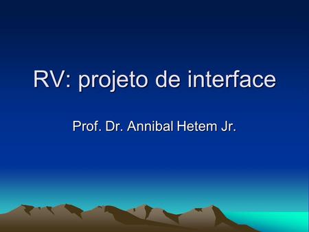 RV: projeto de interface Prof. Dr. Annibal Hetem Jr.