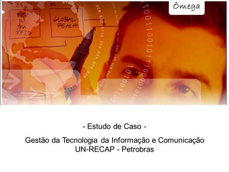 Gestão da Tecnologia da Informação e Comunicação UN-RECAP - Petrobras