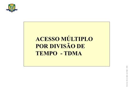 ACESSO MÚLTIPLO POR DIVISÃO DE TEMPO - TDMA.