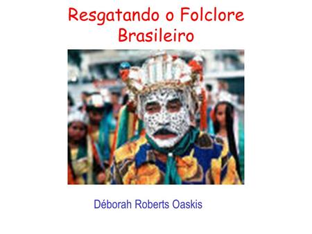 Resgatando o Folclore Brasileiro