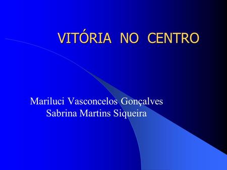 Mariluci Vasconcelos Gonçalves Sabrina Martins Siqueira