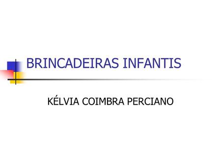 BRINCADEIRAS INFANTIS