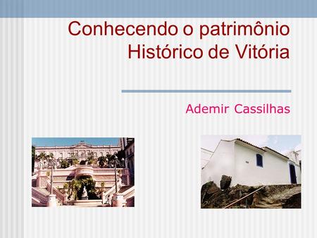 Conhecendo o patrimônio Histórico de Vitória
